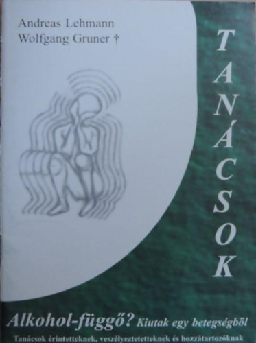 Andreas Lehmann-Wolfgang Gruner - Alkohol-függő? - Kiutak egy betegségből