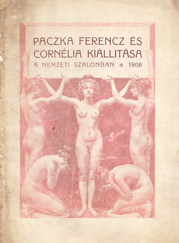 Paczka Ferencz s Cornlia killtsnak katalgusa a Nemzeti Szalonban 1908.