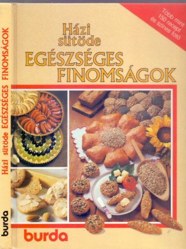Fel. szerk.: Haj�s Katalin Receptek �s v�logat�s: Veronika M�ller - H�zi s�t�de - Eg�szs�ges finoms�gok (T�bb mint 150 recept �s sz�nes fot� - Burda K�nyvek)