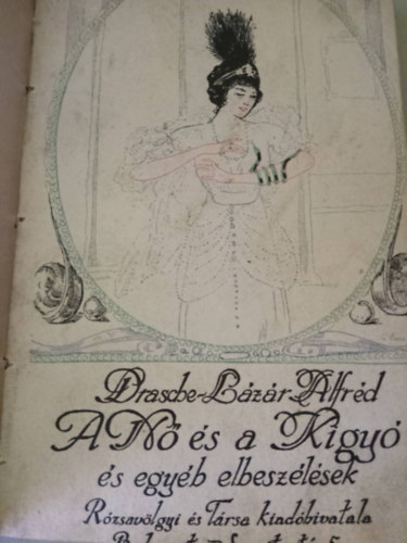 Drasche-L�z�r Alfr�d - A n� �s a k�gy� �s egy�b elbesz�l�sek