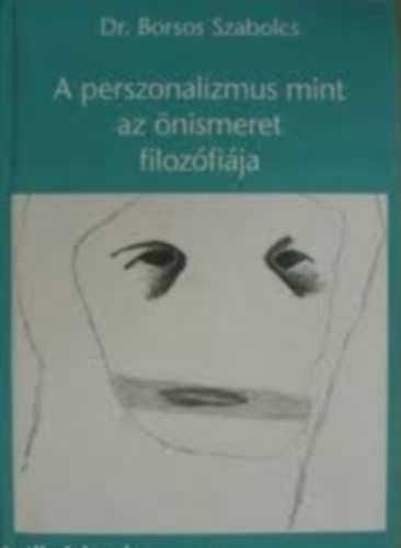 Dr. Borsos Szabolcs - A perszonalizmus mint az nismeret filozfija