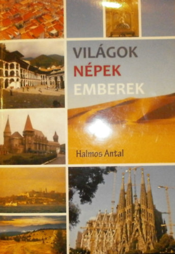 Halmos Antal - Vilgok, npek, emberek