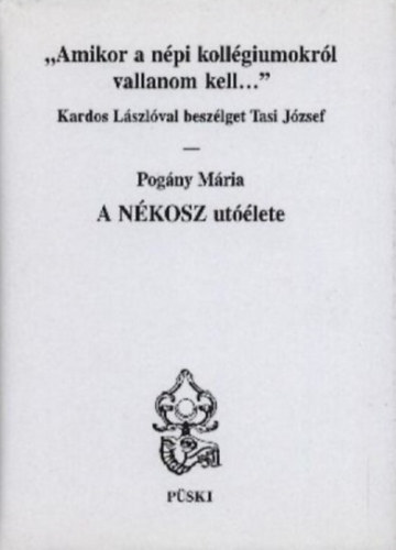 Pogny Mria - "Amikor a npi kollgiumokrl vallanom kell..."... - A Nkosz utlete