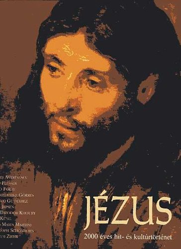 Jézus - 2000 éves hit-és kultúrtörténet
