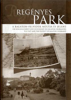 Molnr Lszl  (fot) - Regnyes park - A Balaton-felvidk mltja s jelene