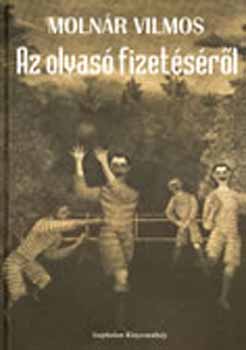 Moln�r Vilmos - Az olvas� fizet�s�r�l. Novell�k �s karcolatok