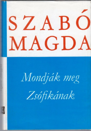 Szab� Magda - Mondj�k meg Zs�fik�nak