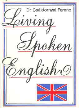 Dr. Csktornyai Ferenc - Living Spoken English