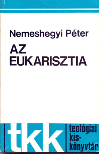 Nemeshegyi Péter - Az eukarisztia