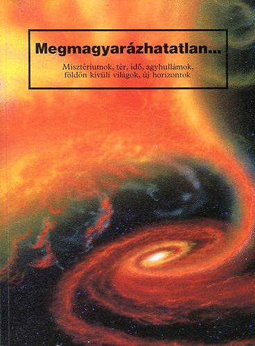 FORDT Kirschner Dvid - Megmagyarzhatatlan... MISZTRIUMOK, TR, ID, AGYHULLMOK, FLDN KVLI VILGOK, J HORIZONTOK (A Hexam-i fejek tka)