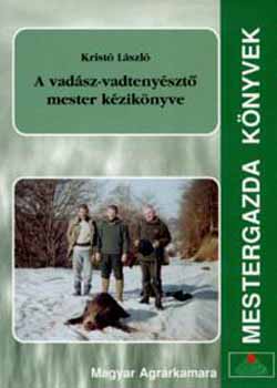 Krist Lszl - A vadsz-vadtenyszt mester kziknyve