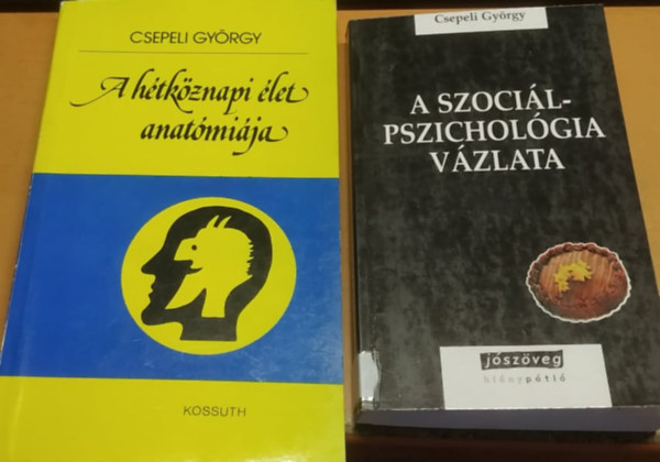 Csepeli Gyrgy - A htkznapi let anatmija + A szocilpszicholgia vzlata (2 ktet)