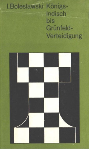 Isaak Boleslawski - Königsindisch bis Grünfeld-Verteidigung