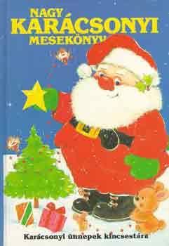 Mezey Katalin  (szerk.) - Nagy kar�csonyi mesek�nyv