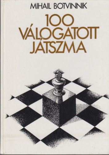 Mihail Botvinnik - 100 válogatott játszma