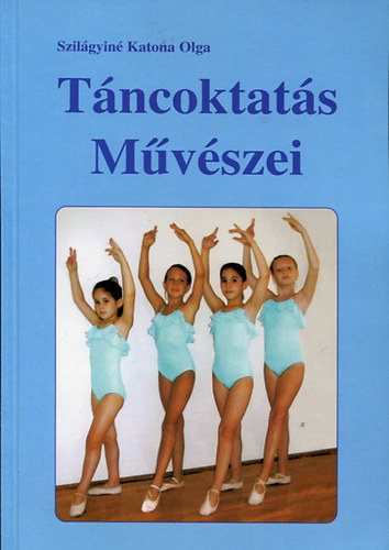 Szilgyin Katona Olga - Tncoktats Mvszei