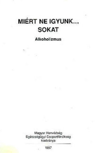 Tak�ch G�sp�r - Mi�rt ne igyunk... sokat - Alkoholizmus