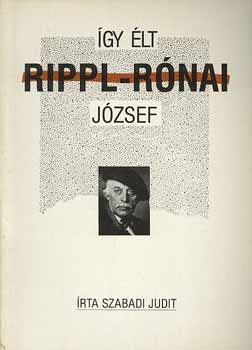 Szabadi Judit - Így élt Rippl-Rónai józsef