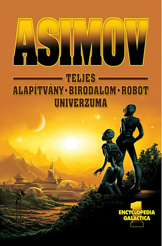 Isaac Asimov - Asimov Teljes Alapítvány Birodalom Robot Univerzuma 1.