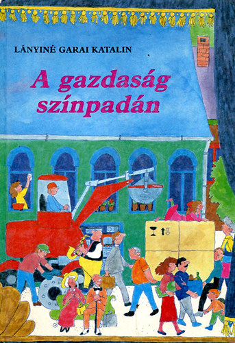 Lányiné Garai Katalin - A gazdagság színpadán