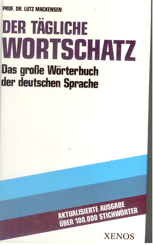 Dr.Lutz Mackensen - Der Tgliche Wortschatz - Das groe Wrterbuch der deutschen Sprache