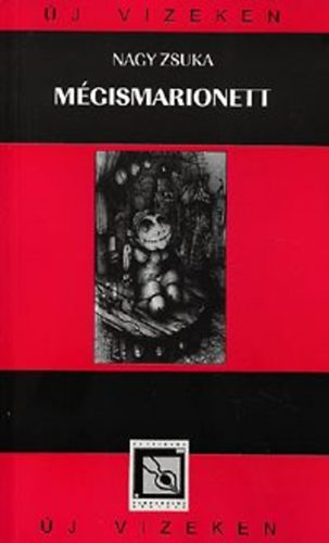 Nagy Zsuka - Mégismarionett