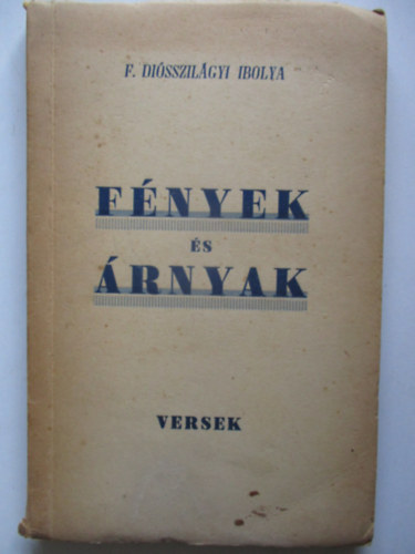 F. Diósszilágyi Ibolya - Fények és árnyak