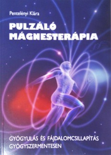 Pentelnyi Klra - Pulzl mgnesterpia - Gygyuls s fjdalomcsillapts gygyszermentesen