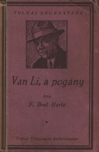 F. Bret Harte - Van Li, a pogny (Tolnai regnytra)