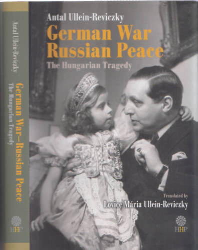 Antal Ullein-Reviczky - German War - Russian Peace: The Hungarian Tragedy