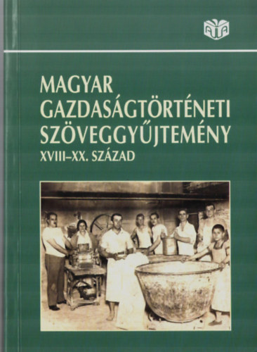 Coch-Faragó-Kövér-Pogány... - Magyar gazdaságtörténeti szöveggyűjtemény XVIII-XX. század