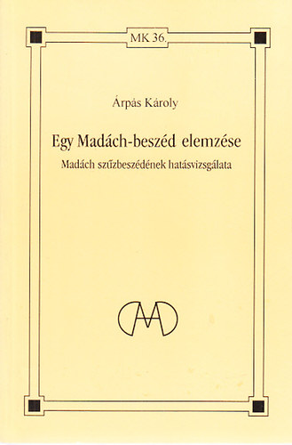 Árpás Károly - Egy Madách-beszéd elemzése (Madách szűzbeszédének hatásvizsgálata)
