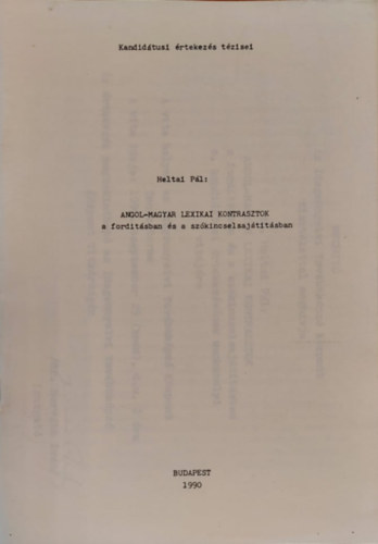 Heltai P�l - Angol-magyar lexikai kontrasztok a ford�t�sban �s a sz�kincselsaj�t�t�sban (K�l�nenyomat)