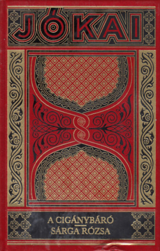 Jókai Mór - A cigánybáró - Sárga rózsa (Gyűjteményes díszkiadás 33.)