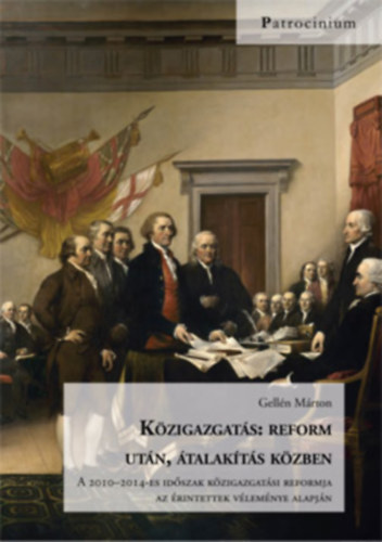 Gellén Márton - Közigazgatás: reform után, átalakítás közben - A 2010-2014-es időszak közigazgatási reformja az érintettek véleménye alapján