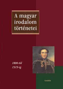 Szegedy-Maszk Mihly  (fszerk.) - A magyar irodalom trtnetei II. 1800-tl 1919-ig