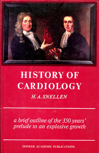 H. A. Snellen - History Of Cardiology (A kardiológia története - angol nyelvű)
