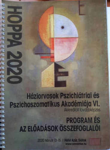 HÁZIORVOSOK PSZICHIÁTRIAI ÉS PSZICHOSZOMATIKUS AKADÉMIÁJA VI. (Program és az előadások összefoglalói) 2020. február 13-15.