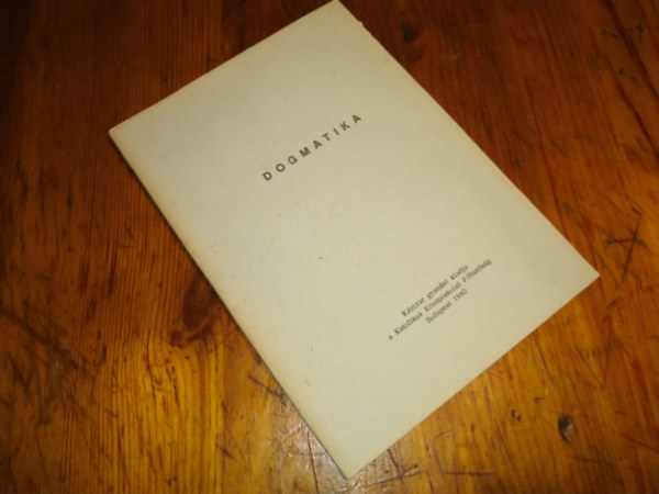 T�bb szerz� - Dogmatika Jegyzet a katolikus gimn�ziumok sz�m�ra (K�zirat)