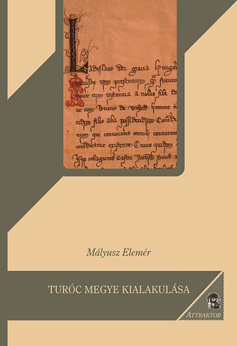 Mályusz Elemér - Turóc megye kialakulása