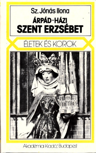 Sz. J�n�s Ilona - �rp�d-h�zi Szent Erzs�bet