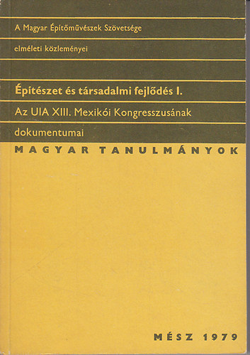 ptszet s trsadalmi fejlds I. -  Az UIA XIII. Mexiki Kongresszusnak dokumentumai