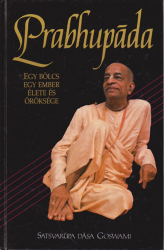 Satsvarupa dasa Goswami - Prabhupda - Egy blcs ember lete s rksge