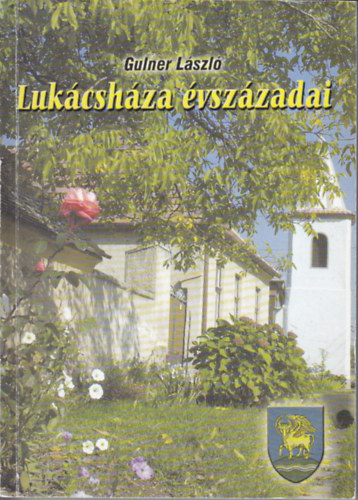 Gulner Lszl - Lukcshza vszzadai