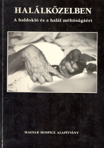 Halálközelben - A haldokló és a halál méltóságáért