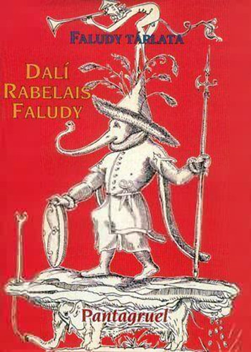 Francois Rabelais, Faludy Gyrgy Salvador Dal - Pantagruel (Faludy trlata) (rme nlkl)