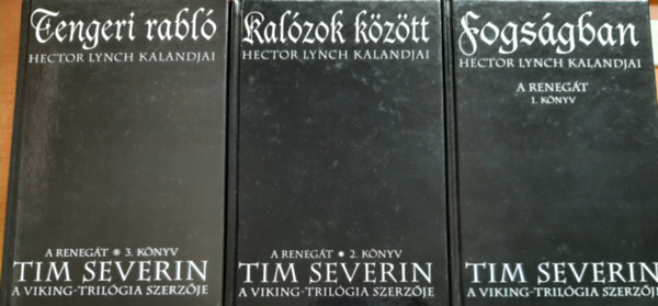 Tim Severin - A reneg�t 1-3. (Fogs�gban, Kal�zok k�z�tt, Tengeri rabl�)