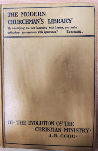 Ismeretlen Szerz� - The Modern Churchman's Library - The evolution of the christian ministry