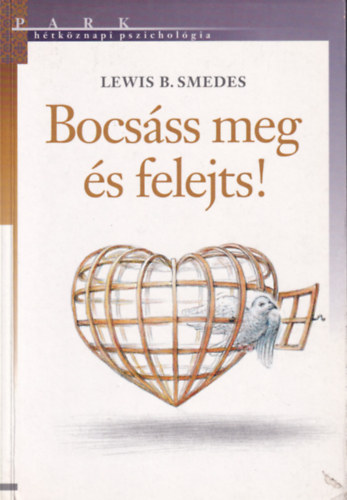 Lewis B. Smedes - Bocsss meg, s felejts!