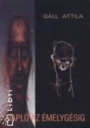 G�ll Attila - Napl� az �melyg�sig